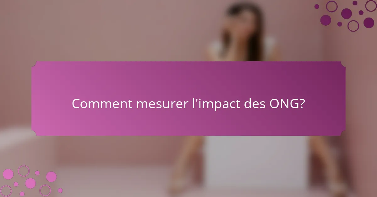 Comment mesurer l'impact des ONG?