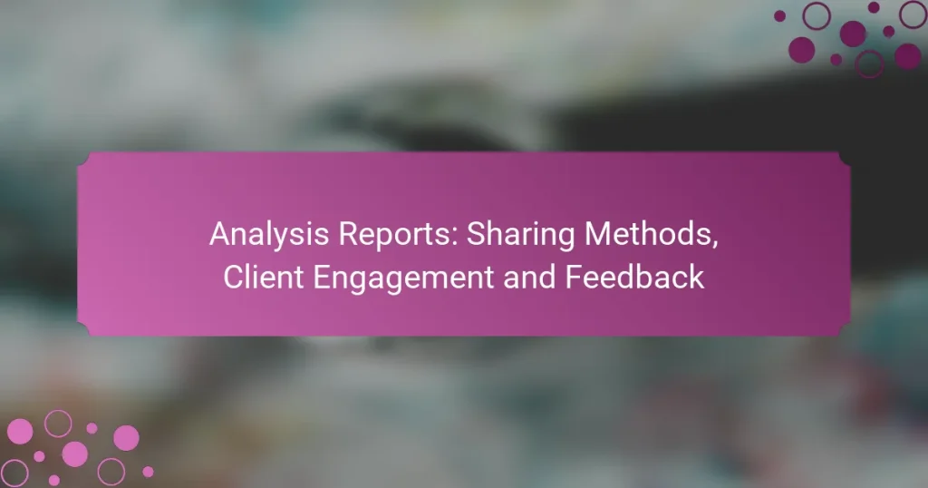 Rapports d’analyse : méthodes de partage, engagement client et retour d’information