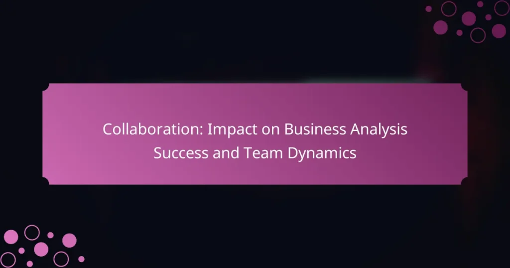 Collaboration : Impact sur la réussite de l’analyse commerciale et la dynamique d’équipe