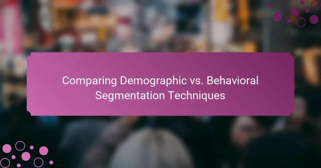 Comparer les techniques de segmentation démographique vs. comportementale