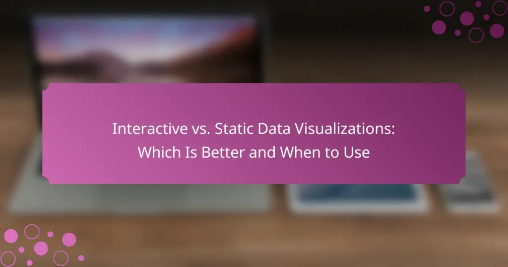 Visualisations de données interactives vs statiques : quelle est la meilleure et quand utiliser