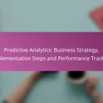 Predictive Analytics: Business Strategy, Implementation Steps and Performance Tracking