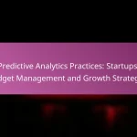 Predictive Analytics Practices: Startups, Budget Management and Growth Strategies