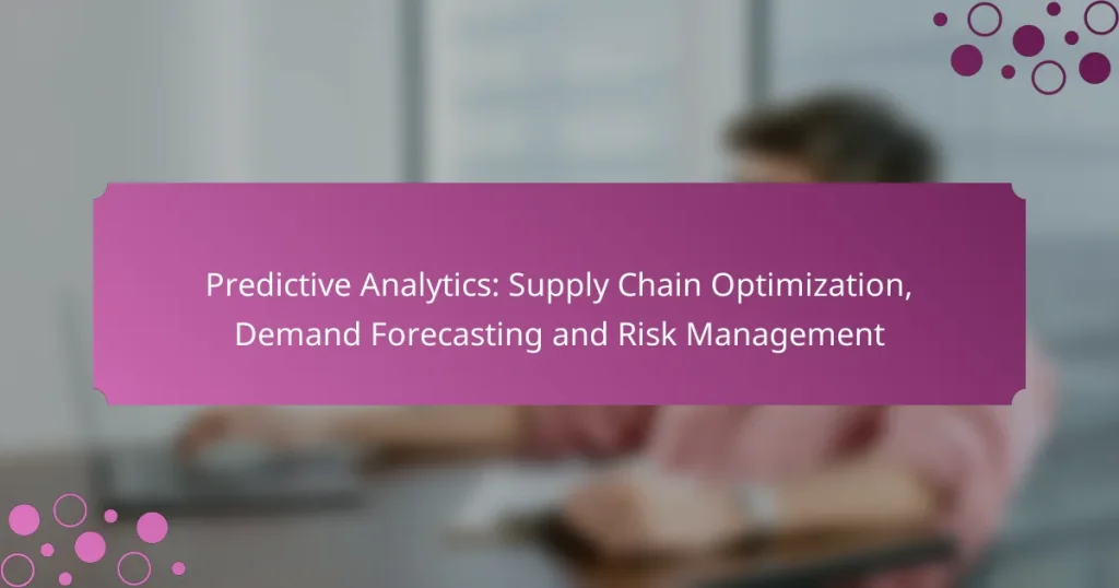 Analyse Prédictive : Optimisation de la Supply Chain, Prévision de la Demande et Gestion des Risques