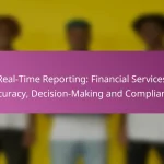Real-Time Reporting: Financial Services Accuracy, Decision-Making and Compliance