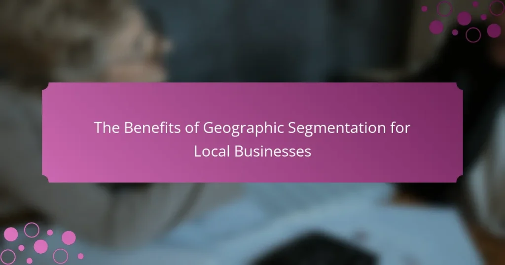 Les Avantages de la Segmentation Géographique pour les Entreprises Locales