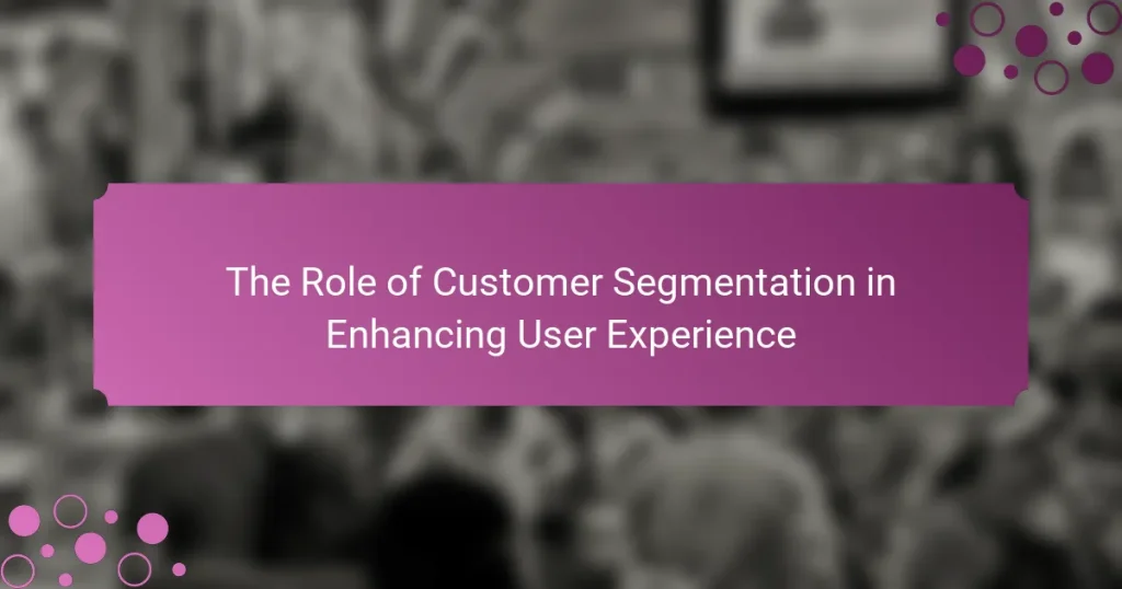 The Role of Customer Segmentation in Enhancing User Experience