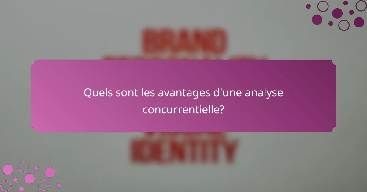 Quels sont les avantages d'une analyse concurrentielle?