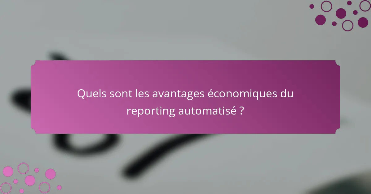 Quels sont les avantages économiques du reporting automatisé ?